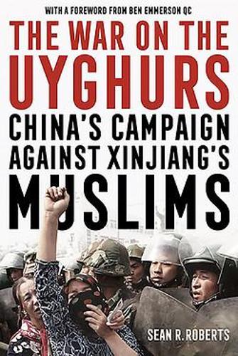 The War on the Uyghurs: China's Campaign Against Xinjiang's Muslims (Paperback)