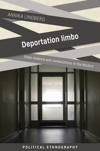 Deportation Limbo: State Violence and Contestations in the Nordics - Political Ethnography (Hardback)