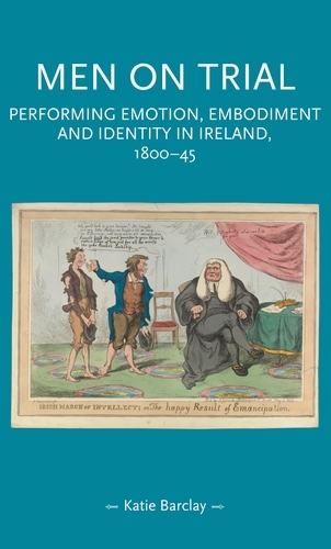 Men on Trial: Performing Emotion, Embodiment and Identity in Ireland, 1800-45 - Gender in History (Paperback)