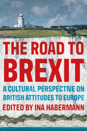 The Road to Brexit: A Cultural Perspective on British Attitudes to Europe - Manchester University Press (Paperback)