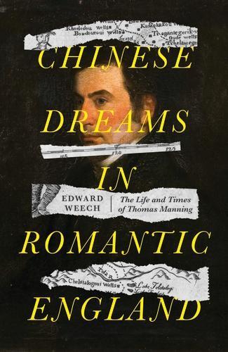 Chinese Dreams in Romantic England: The Life and Times of Thomas Manning (Hardback)