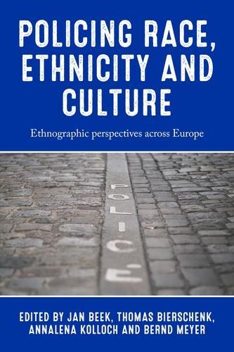 Policing Race, Ethnicity and Culture: Ethnographic Perspectives Across Europe (Hardback)