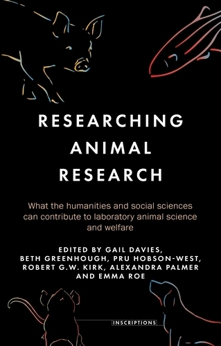 Researching Animal Research: What the Humanities and Social Sciences Can Contribute to Laboratory Animal Science and Welfare - Inscriptions (Hardback)