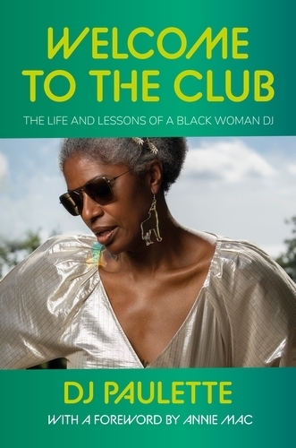 Welcome to the Club: The Life and Lessons of a Black Woman Dj (Hardback)