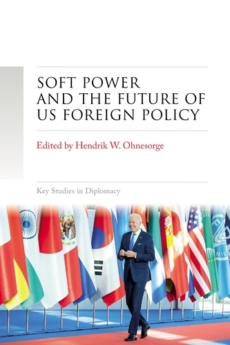 Soft Power and the Future of Us Foreign Policy - Key Studies in Diplomacy (Hardback)