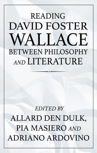 Reading David Foster Wallace Between Philosophy and Literature (Paperback)