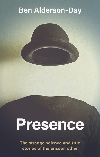 Presence: The Strange Science of the Unseen Other (Hardback)