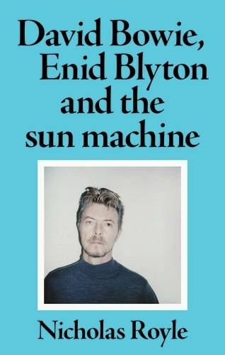 David Bowie, Enid Blyton and the Sun Machine (Paperback)
