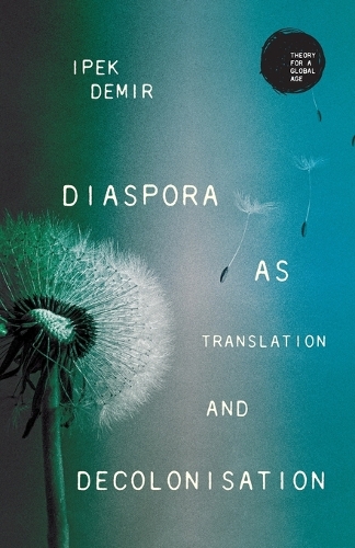 Diaspora as Translation and Decolonisation - Theory for a Global Age (Paperback)