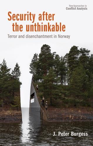Security After the Unthinkable: Terror and Disenchantment in Norway - New Approaches to Conflict Analysis (Paperback)