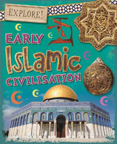 Explore!: Early Islamic Civilisation - Explore! (Paperback)