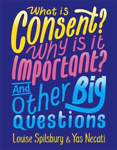 What is Consent? Why is it Important? And Other Big Questions (Hardback)