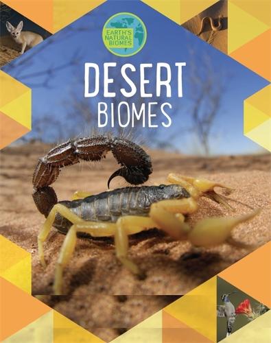Earth's Natural Biomes: Deserts - Earth's Natural Biomes (Hardback)