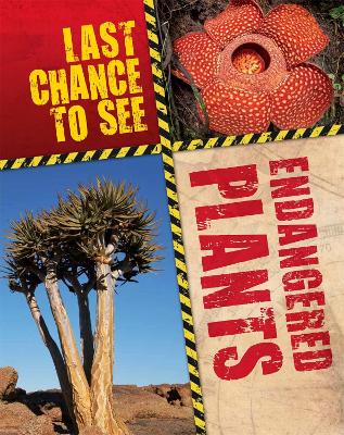 Last Chance to See: Endangered Plants - Last Chance to See (Paperback)