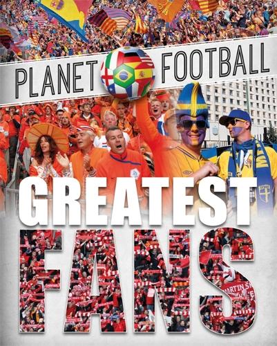 Planet Football: Greatest Fans - Planet Football (Paperback)