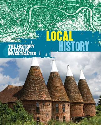 The History Detective Investigates: Local History - History Detective Investigates (Paperback)