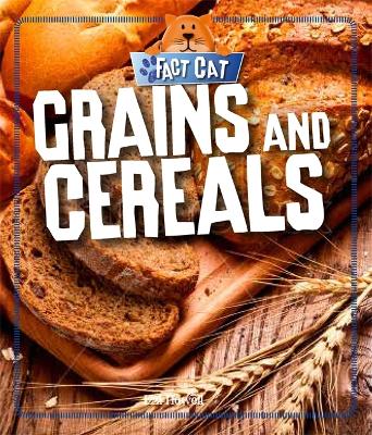 Fact Cat: Healthy Eating: Grains and Cereals - Fact Cat: Healthy Eating (Hardback)