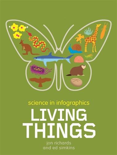 Science in Infographics: Living Things - Science in Infographics (Paperback)