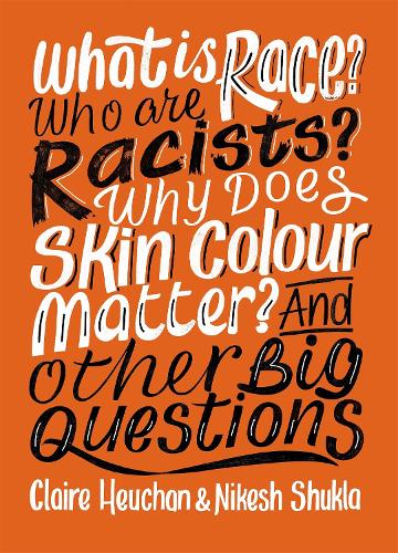 What is Race? Who are Racists? Why Does Skin Colour Matter? And Other Big Questions - And Other Big Questions (Paperback)