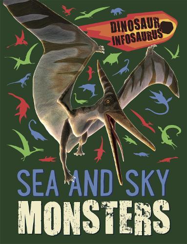 Dinosaur Infosaurus: Sea and Sky Monsters - Dinosaur Infosaurus (Paperback)