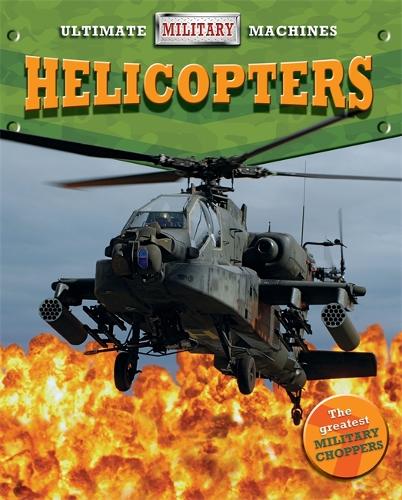 Ultimate Military Machines: Helicopters - Ultimate Military Machines (Paperback)