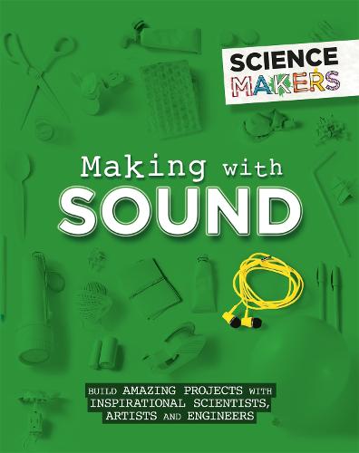 Science Makers: Making with Sound - Science Makers (Paperback)