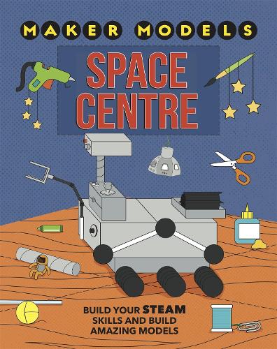 Maker Models: Space Centre - Maker Models (Hardback)