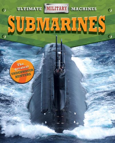 Submarines - Ultimate Military Machines (Paperback)