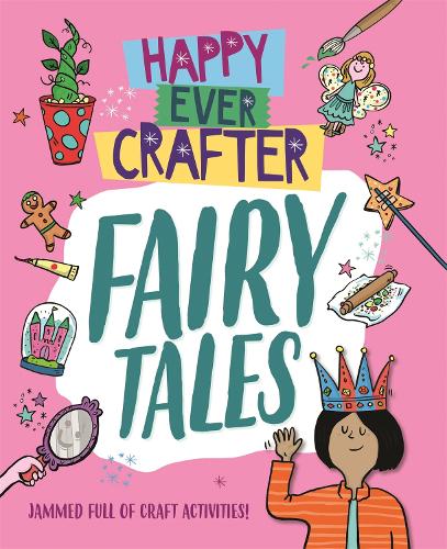 Happy Ever Crafter: Fairy Tales - Happy Ever Crafter (Hardback)