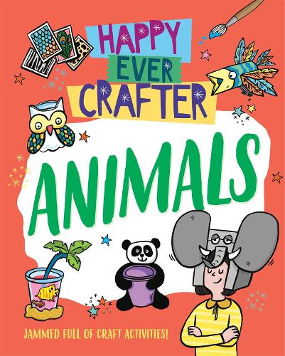 Happy Ever Crafter: Animals - Happy Ever Crafter (Paperback)