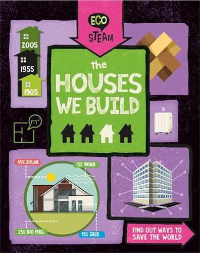 Eco STEAM: The Houses We Build - Eco STEAM (Hardback)