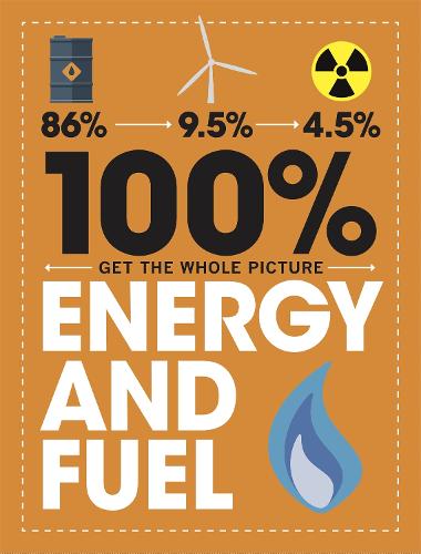 100% Get the Whole Picture: Energy and Fuel - 100% Get the Whole Picture (Hardback)