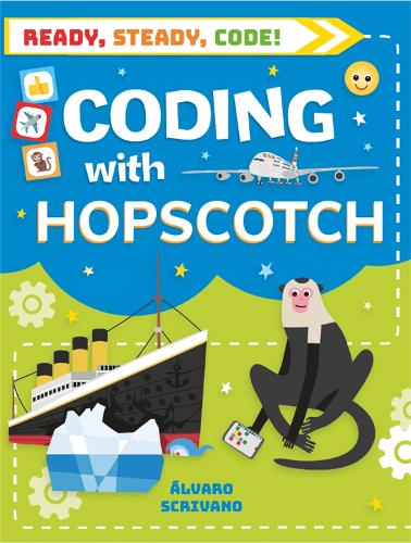 Ready, Steady, Code!: Coding with Hopscotch - Ready, Steady, Code! (Paperback)