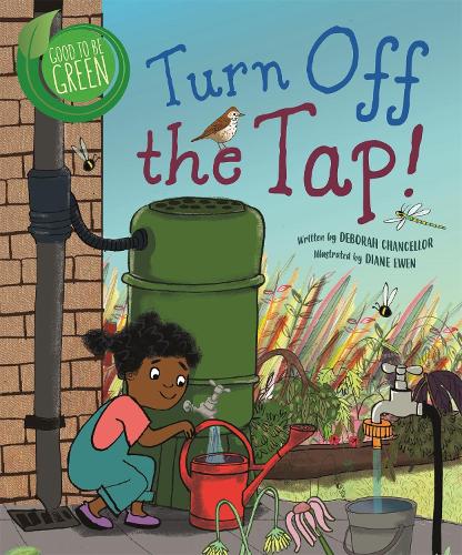Good to be Green: Turn off the Tap - Good to be Green (Hardback)