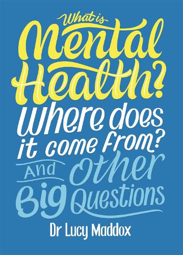 What is Mental Health? Where does it come from? And Other Big Questions - And Other Big Questions (Paperback)