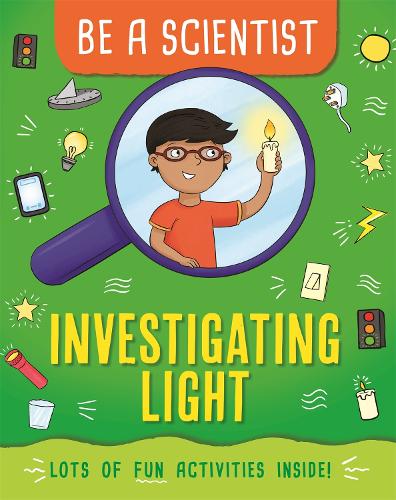 Be a Scientist: Investigating Light - Be a Scientist (Paperback)