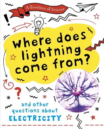 A Question of Science: Where does lightning come from? And other questions about electricity - A Question of Science (Paperback)