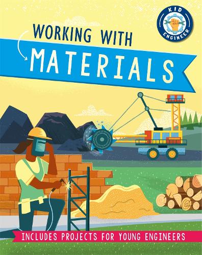 Kid Engineer: Working with Materials - Kid Engineer (Hardback)