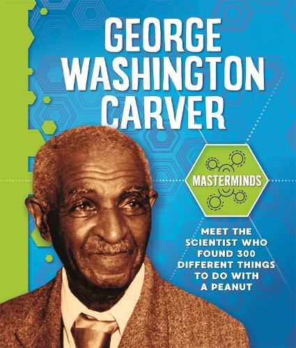 Masterminds: George Washington Carver - Masterminds (Hardback)