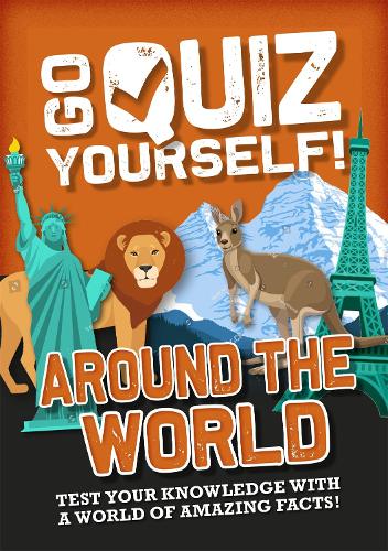 Go Quiz Yourself!: Around the World - Go Quiz Yourself! (Hardback)