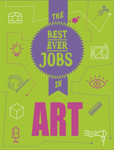 The Best Ever Jobs In: Art - The Best Ever Jobs In (Hardback)