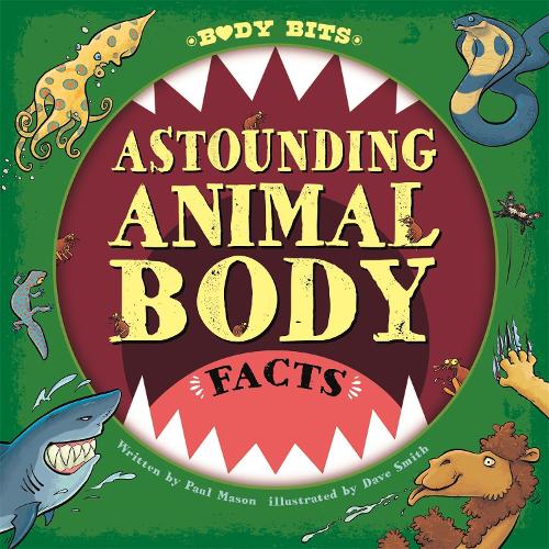 Body Bits: Astounding Animal Body Facts - Body Bits (Hardback)