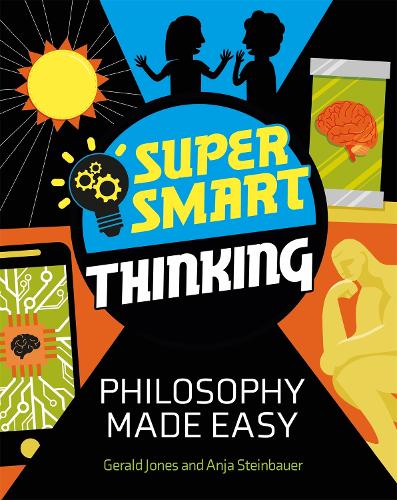 Super Smart Thinking: Philosophy Made Easy - Super Smart Thinking (Paperback)