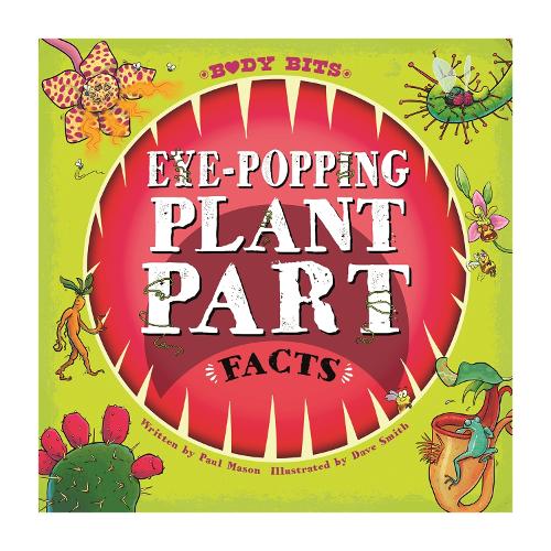 Body Bits: Eye-popping Plant Part Facts - Body Bits (Paperback)