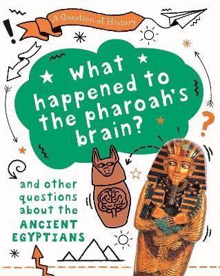 A Question of History: What happened to the pharaoh's brain? And other questions about ancient Egypt - A Question of History (Paperback)