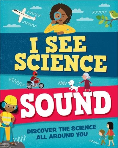 I See Science: Sound - I See Science (Hardback)