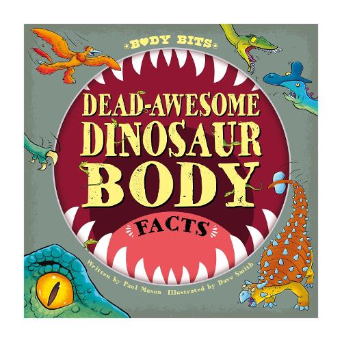 Body Bits: Dead-awesome Dinosaur Body Facts - Body Bits (Paperback)