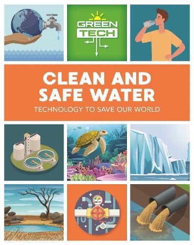 Green Tech: Clean and Safe Water - Green Tech (Hardback)