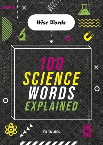 Wise Words: 100 Science Words Explained (Hardback)