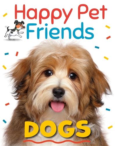 Happy Pet Friends: Dogs - Happy Pet Friends (Hardback)